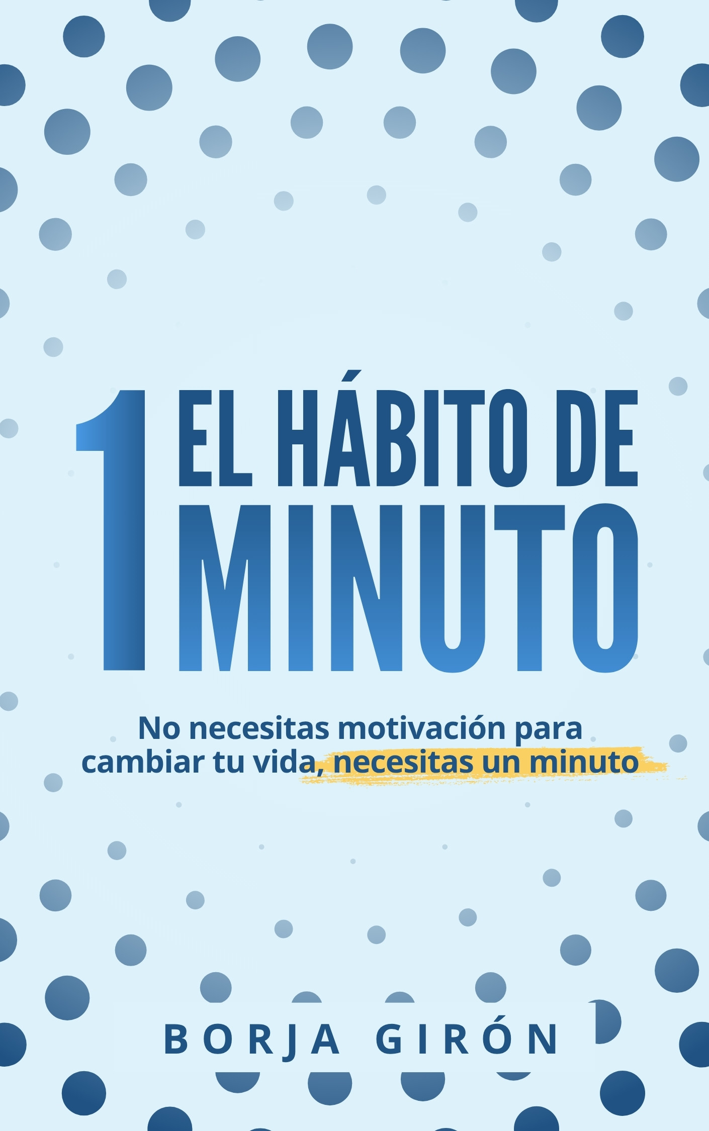 El hábito de 1 minuto - BORJA GIRÓN